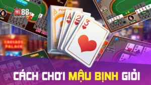Hướng dẫn tường tận cách chơi bài Mậu Binh Xập Xám